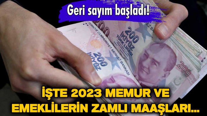 Son düzlüğe girildi! Geri sayım başladı! İşte 2023 memur ve emeklilerin zamlı maaşları...