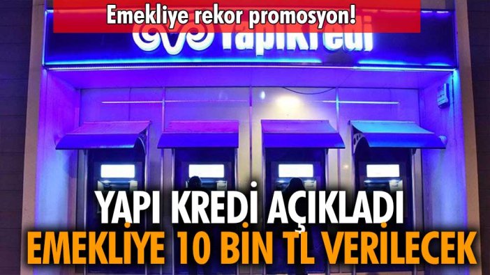 Yapı Kredi rekor zammı duyurdu! Emekli promosyonlarında artışa gidildi