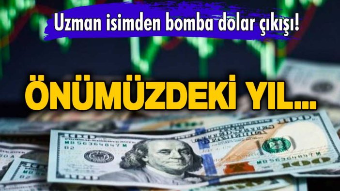 Uzman isimden bomba dolar çıkışı! Tarih vererek açıkladı: Önümüzdeki yıl...