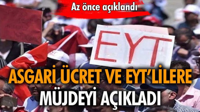 Bütün asgari ücretli ve EYT'lileri ilgilendiren haber: Bakan açıkladı detaylar netleşti