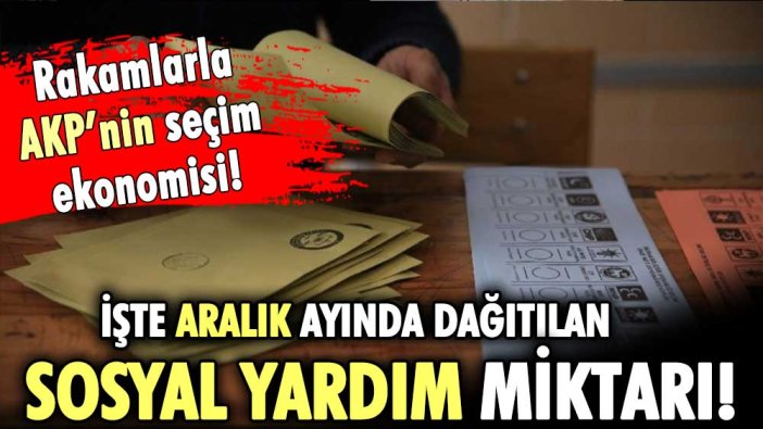 Bu ay dağıtılan sosyal yardım miktarı belli oldu