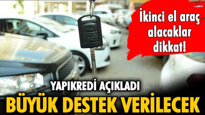 İkinci el araç almak isteyenler dikkat: Büyük para desteği verilecek!