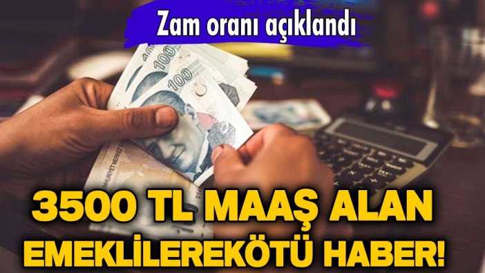 3500 TL maaş alan emeklilere kötü haber! Zam oranı açıklandı