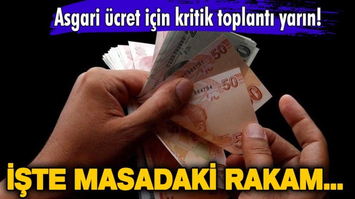 Asgari ücret için kritik toplantı yarın! İşte masadaki rakamlar...