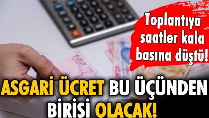 Son dakika... Asgari ücret zammına saatler kala basına sızdı! Yeni maaş bu üçünden birisi olacak