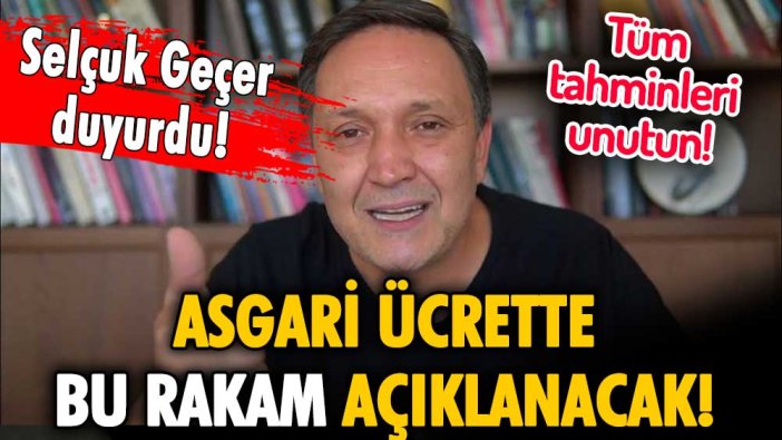 Tüm tahminleri unutun! Selçuk Geçer saatler öncesinden duyurdu: İşte zamlı asgari ücret