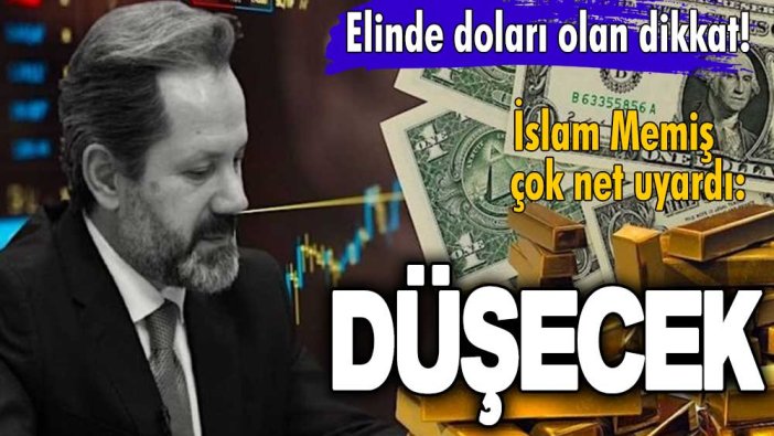 Elinde doları olanlar dikkat! İslam Memiş çok net uyardı: Düşecek!