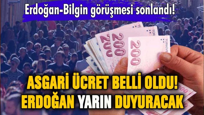 Asgari ücret belli oldu: Erdoğan ve Bilgin görüşmesi sona erdi