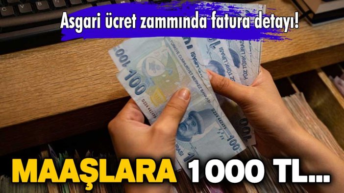 Asgari ücret zammında fatura detayı! Maaşlara 1000 TL...
