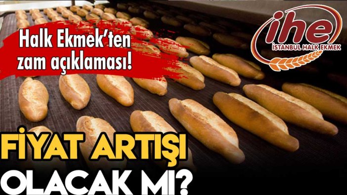 Halk Ekmek'ten zam açıklaması: Fiyat artışı olacak mı?