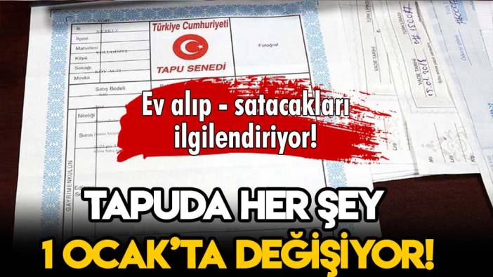 Ev sahipleri dikkat! Tapuda yeni dönem 1 Ocak'ta başlıyor