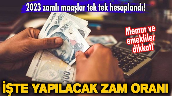 Memur ve emekliler dikkat! 2023 zamlı maaşlar tek tek hesaplandı! İşte yapılacak zam oranı