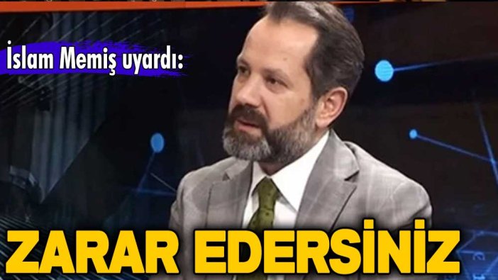 İslam Memiş uyardı: Zarar edersiniz