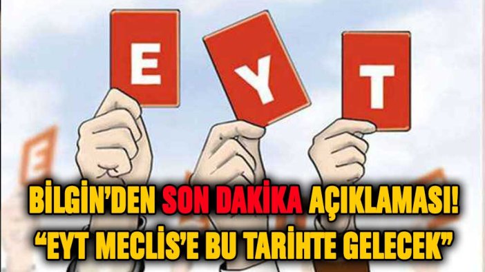 EYT'nin Meclis'e gideceği tarih açıklandı! Milyonlarca EYT'liye müjde