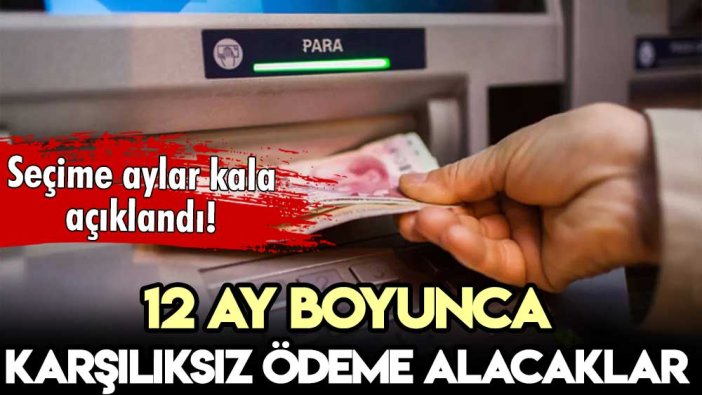 Seçime aylar kala açıklandı! 12 ay boyunca karşılıksız yardım verilecek