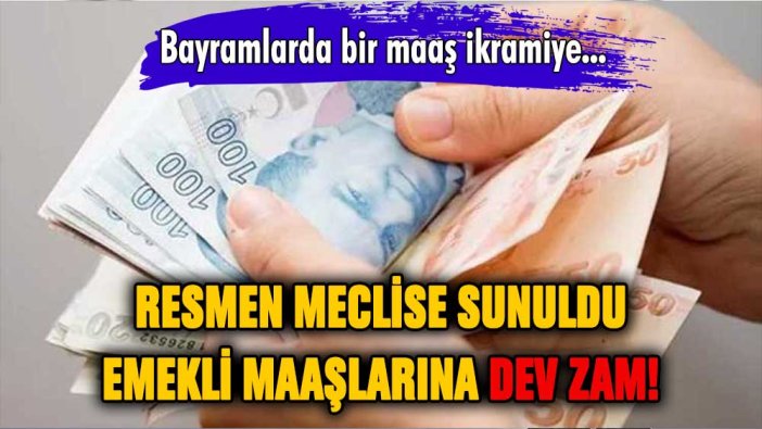 Resmen meclise sunuldu: En düşük emekli maaşına rekor zam