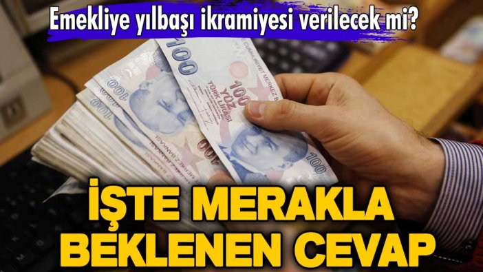 Emekliye yılbaşı ikramiyesi verilecek mi? İşte merakla beklenen cevap