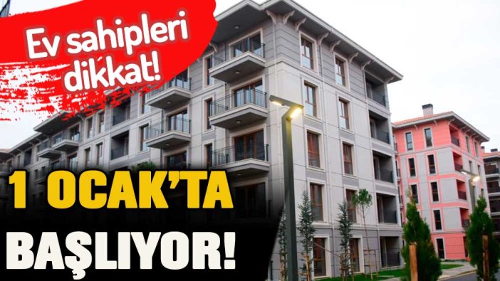 Ev sahipleri dikkat: 1 Ocak'tan itibaren başlıyor