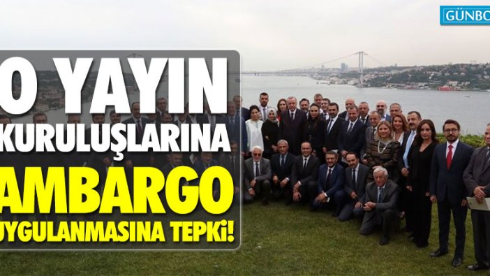 Erdoğan'ın o yayın kuruluşlarına ambargo uygulamasına tepki!