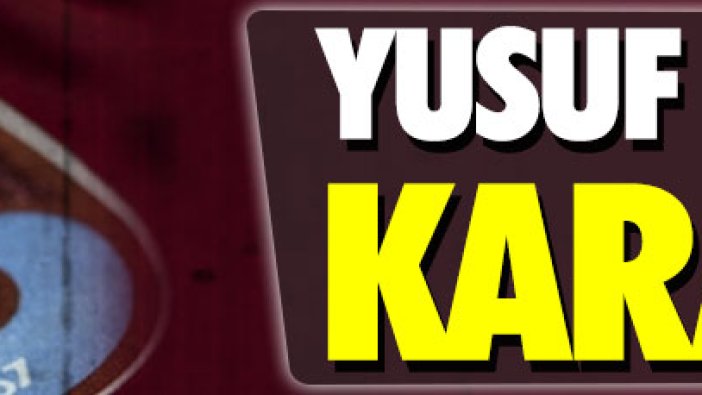 İşte Trabzonspor'dan Yusuf Yazıcı kararı!