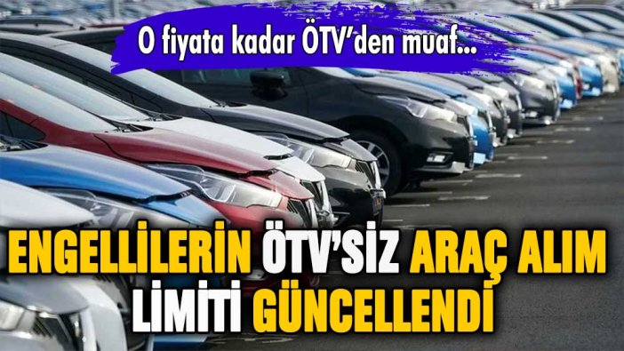 Engellilerin araç alım limiti güncellendi! O fiyata kadar ÖTV'den muaf olunacak