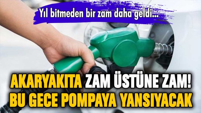 Akaryakıta bir zam daha: Bu gece pompaya yansıyacak!