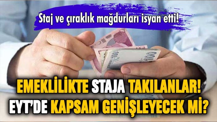 EYT kapsamı genişleyecek mi? Staj ve çıraklık süreleri EYT'ye eklenecek mi?