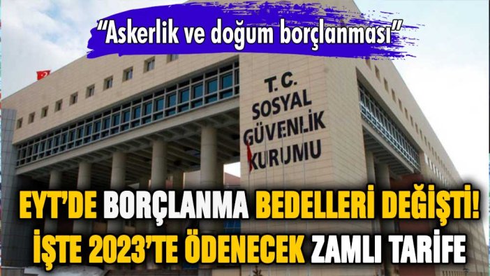 EYT'de borçlanma bedelleri belli oldu: Askerlik ve doğum borçlanması ücretleri zamlandı!