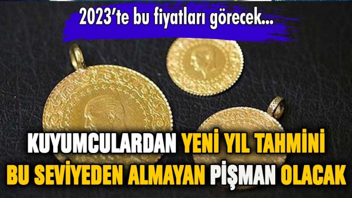 Kuyumculardan yeni yıl tahmini: Altın o seviyeyi geçecek