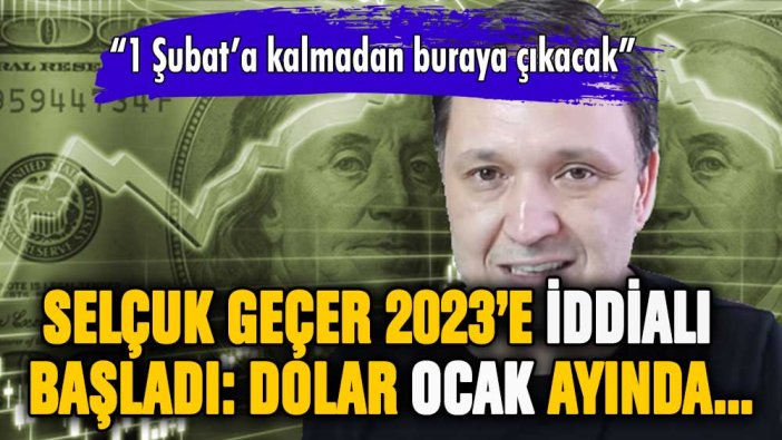 Selçuk Geçer'den yeni yılın ilk dolar tahmini: Ocak ayında dolar...