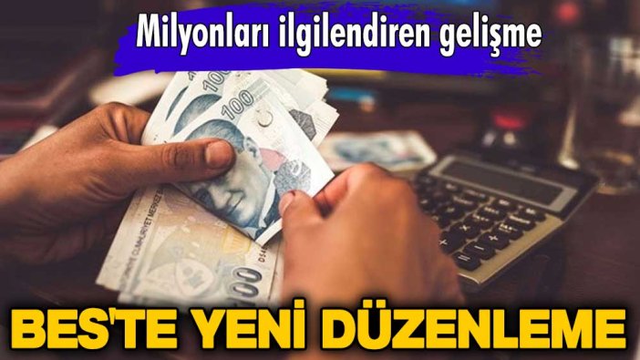 Milyonları ilgilendiren gelişme: BES'te yeni düzenleme