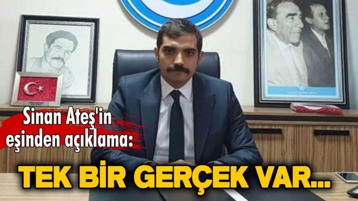 Sinan Ateş'in eşi Ayşe Ateş'ten açıklama: Tek bir gerçek var...
