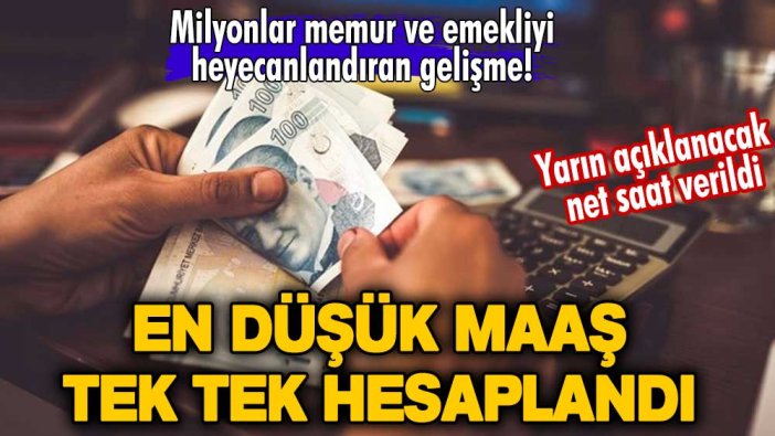 Milyonlar memur ve emekliyi heyecanlandıran gelişme! En düşük maaş tek tek hesaplandı! Yarın açıklanacak net saat verildi