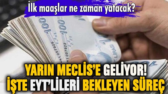 Yarın Meclis'e geliyor: EYT'liler için emeklilik süreci nasıl işleyecek?