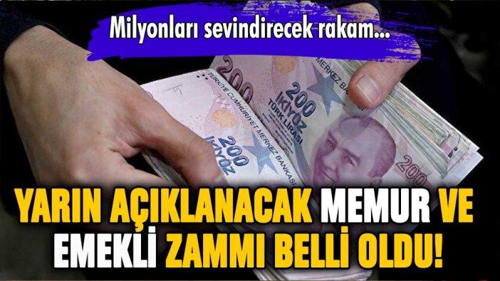 Yarın açıklanacak memur ve emekli zammı belli oldu!