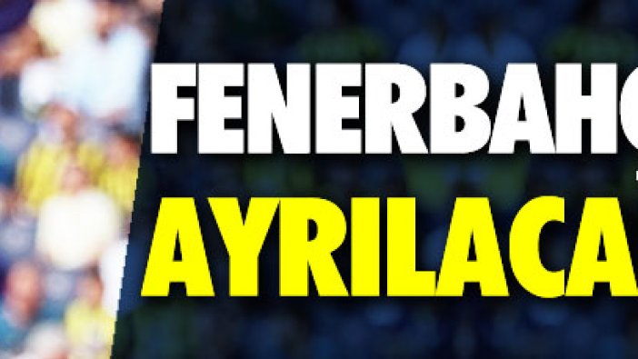 Fenerbahçe'den ayrılacak mı?