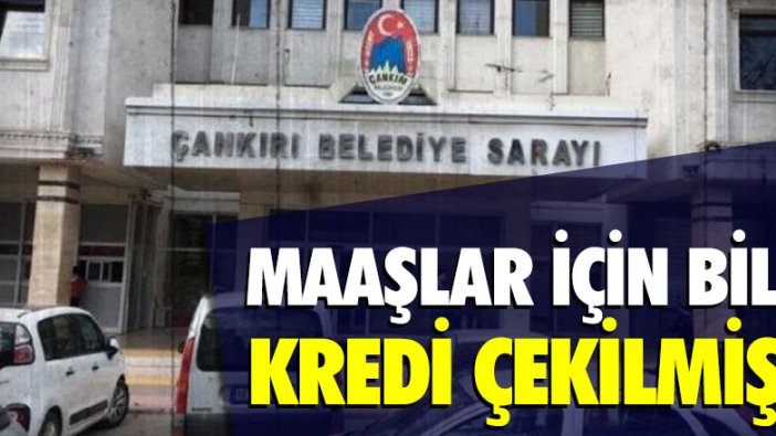 AKP'li başkan personel maaşları için bile kredi çekmiş