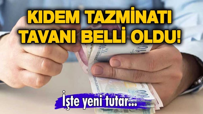 Kıdem tazminatı tavanı belli oldu! İşte yeni tutar...