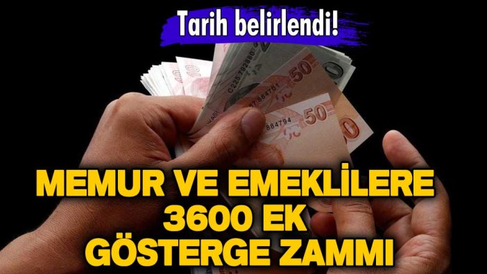 Tarih belirlendi! Memur ve emeklilere 3600 ek gösterge zammı