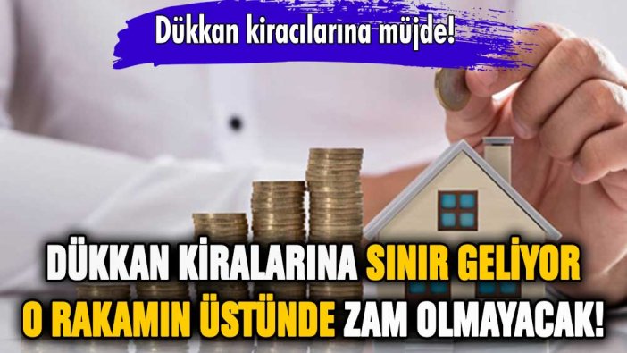 Dükkan kira artışlarına sınır getiriliyor!