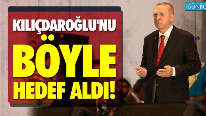 Erdoğan, Kılıçdaroğlu'nu böyle hedef aldı!