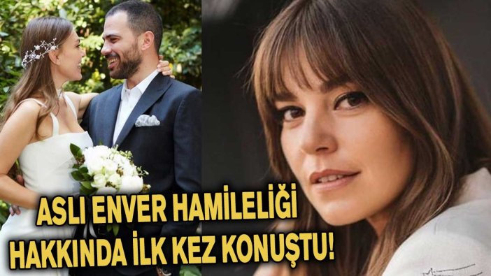 Aslı Enver hamileliği hakkında ilk kez konuştu!