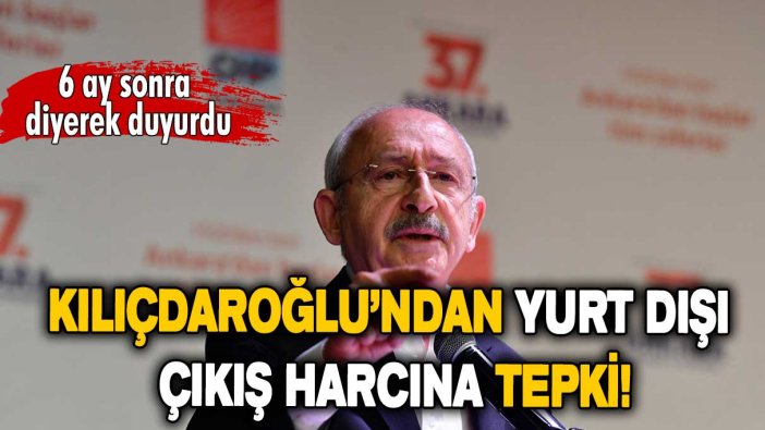 Kemal Kılıçdaroğlu: Yurt Dışına Çıkış Harcını 6 ay sonra kaldıracağız