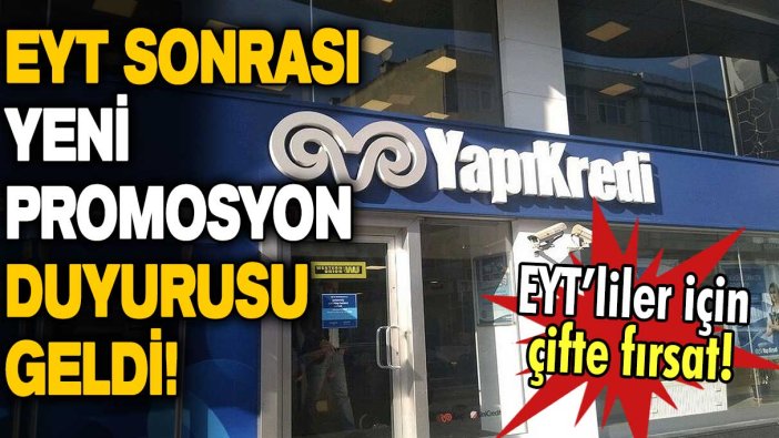 Yapı Kredi'den EYT sonrası rekor promosyon! İşte yeni rakam