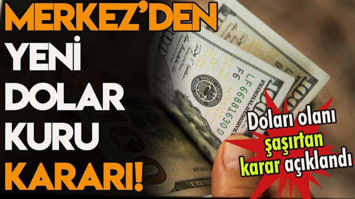 Dolar sahipleri dikkat: Merkez Bankası'ndan akıl almaz yeni dolar kuru kararı geldi