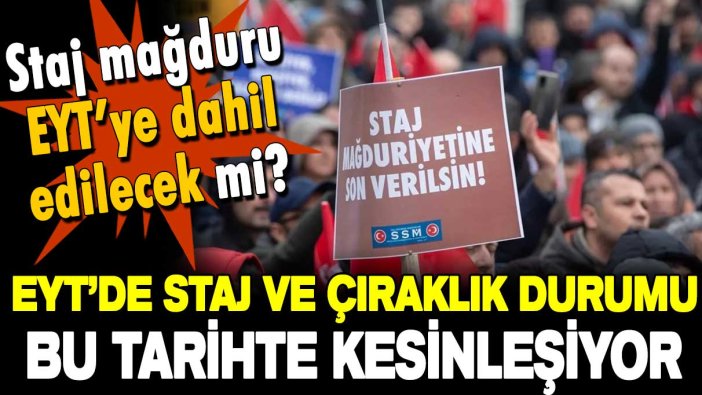 Staj ve çıraklık mağdurları EYT'ye dahil edilecek mi? Kritik tarih ilk kez açıklandı