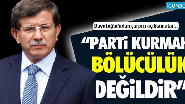 Ahmet Davutoğlu'ndan çarpıcı açıklamalar!