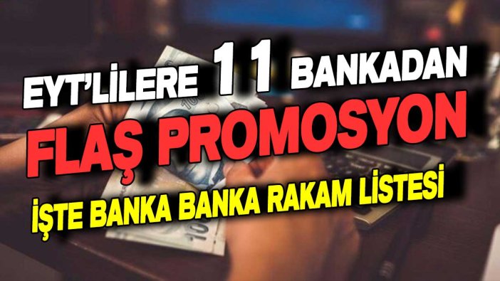 EYT'lilere bankalardan flaş rakam: İşte 11 bankanın açıkladı EYT emekli promosyonu