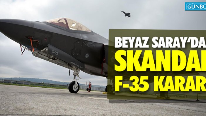 Beyaz Saray'dan skandal F-35 kararı