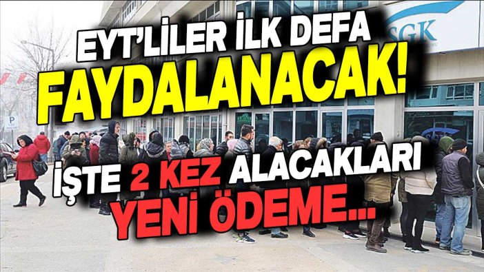 EYT'liler ilk kez alacak: İşte bu yıl iki kez alacakları yeni ödeme